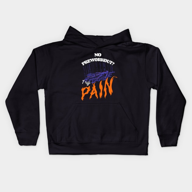 No Preworkout? Try Pain Kids Hoodie by Jentiz